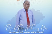 TS, KTS Lê Trọng Hải và hành trình gần 40 năm gắn bó với ngành Kiến trúc