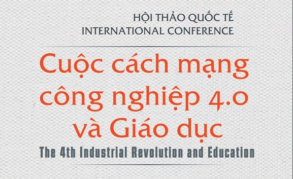 Hiệp hội các trường Đại học, Cao đẳng Việt Nam tổ chức cuộc Hội thảo “Cuộc cách mạng Công nghiệp 4.0 và Giáo dục”.