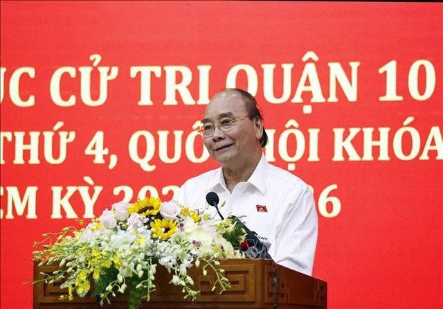 Chủ tịch nước Nguyễn Xuân Phúc phát biểu với cử tri Quận 10, Thành phố Hồ Chí Minh