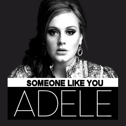 "Someone like you" - Adele
