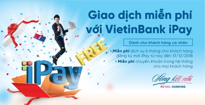 Khách hàng đăng ký mới VietinBank iPay được miễn phí duy trì dịch vụ 6 tháng.