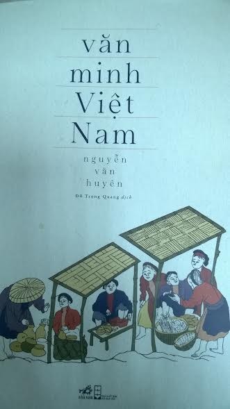 Cuốn sách Văn minh Việt Nam của cố Giáo sư, Tiến sĩ Nguyễn Văn Huyên, bản dịch Đỗ Trọng Quang vừa ra mắt bạn đọc.