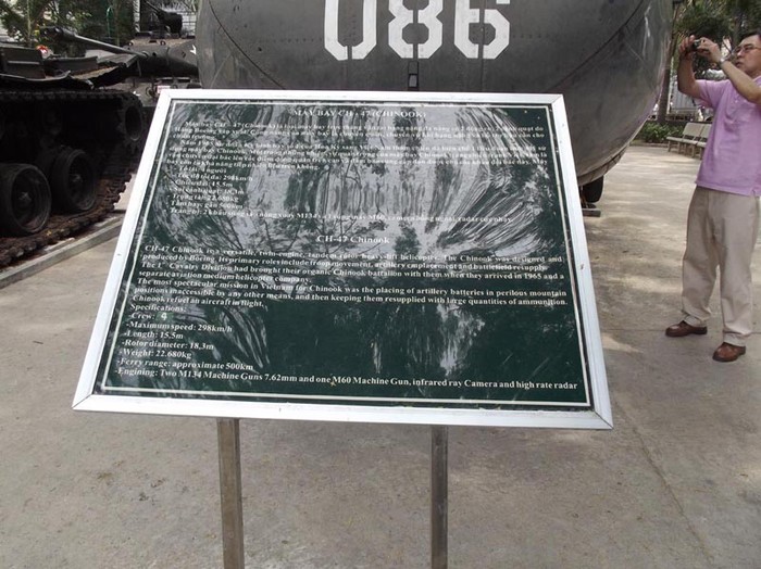 Trực thăng Chinook tại Bảo tàng chứng tích chiến tranh Việt Nam. Bảo tàng chứng tích chiến tranh Việt Nam là bảo tàng duy nhất của Việt Nam (TP. Hồ Chí Minh) là thành viên của hệ thống bảo tàng hoà bình thế giới, nơi lưu giữ những chứng tích không thể nào quên trong chiến tranh Việt Nam.