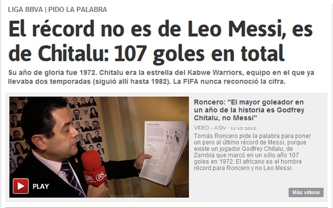 Tuy nhiên, tờ AS, vốn được xem là ‘cơ quan ngôn luận’ của Real lại tìm cách moi móc kỷ lục mới của Messi. Đầu tiên họ chỉ ra người ghi bàn nhiều hơn Messi trong một năm là Godfrey Chitalu.