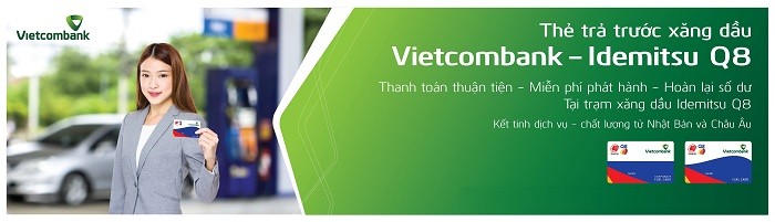 Ngân hàng Vietcombank cho ra mắt Thẻ trả trước xăng dầu Vietcombank Idemitsu Q8.