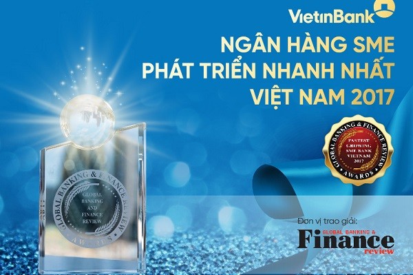 VietinBank nhận giải thưởng “Ngân hàng SME phát triển nhanh nhất Việt Nam 2017”.