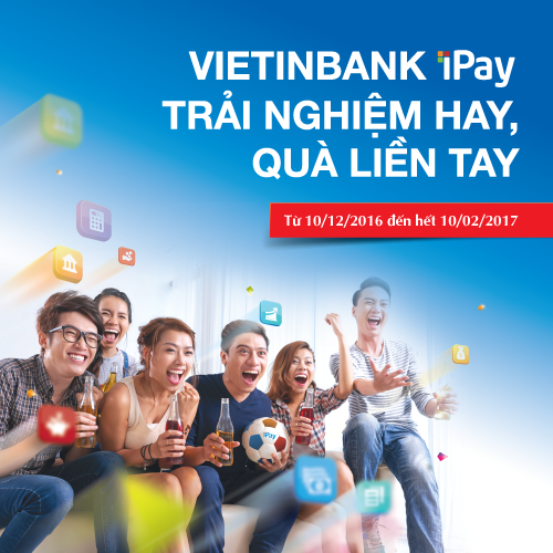 VietinBank iPay mang đến nhiều trải nghiệm tuyệt vời cho khách hàng.