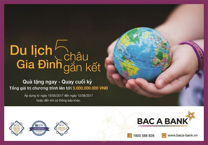 “Du lịch 5 châu - Gia đình gắn kết” cùng BAC A BANK.