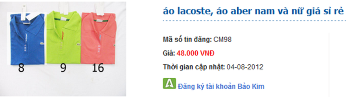 Tương tự như vậy, nhãn hiệu Lacoste có giả chỉ 48.000 đồng/chiếc trong khi hàng "xịn" Lacoste có giá từ 1 triệu - 2,5 triệu tùy loại.